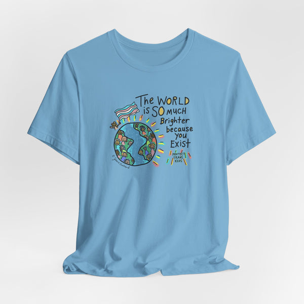 The World is SO much brighter with you in it, protect trans kids Tshirt or Hoodie